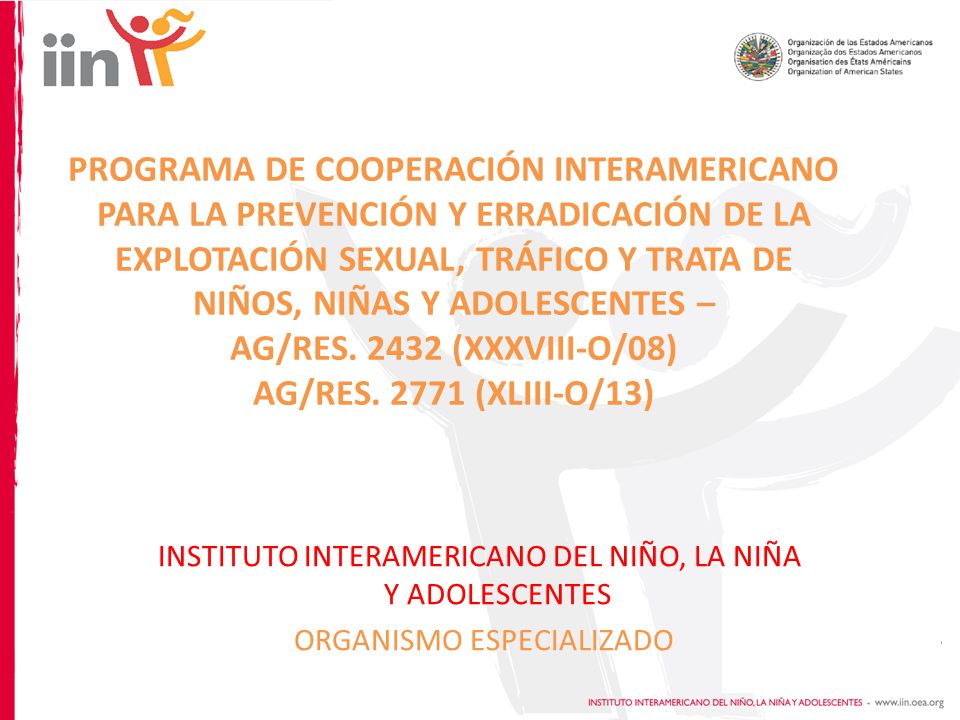 PROGRAMA DE COOPERACIÓN INTERAMERICANO PARA LA PREVENCIÓN Y ERRADICACIÓN DE LA EXPLOTACIÓN SEXUAL, TRÁFICO Y TRATA DE NIÑOS, NIÑAS Y ADOLESCENTES –