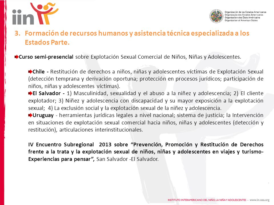 Formación de recursos humanos y asistencia técnica especializada a los Estados Parte.