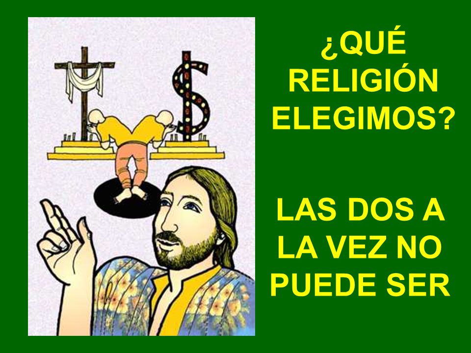 ¿QUÉ RELIGIÓN ELEGIMOS LAS DOS A LA VEZ NO PUEDE SER