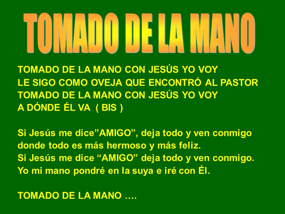 TOMADO DE LA MANO TOMADO DE LA MANO CON JESÚS YO VOY