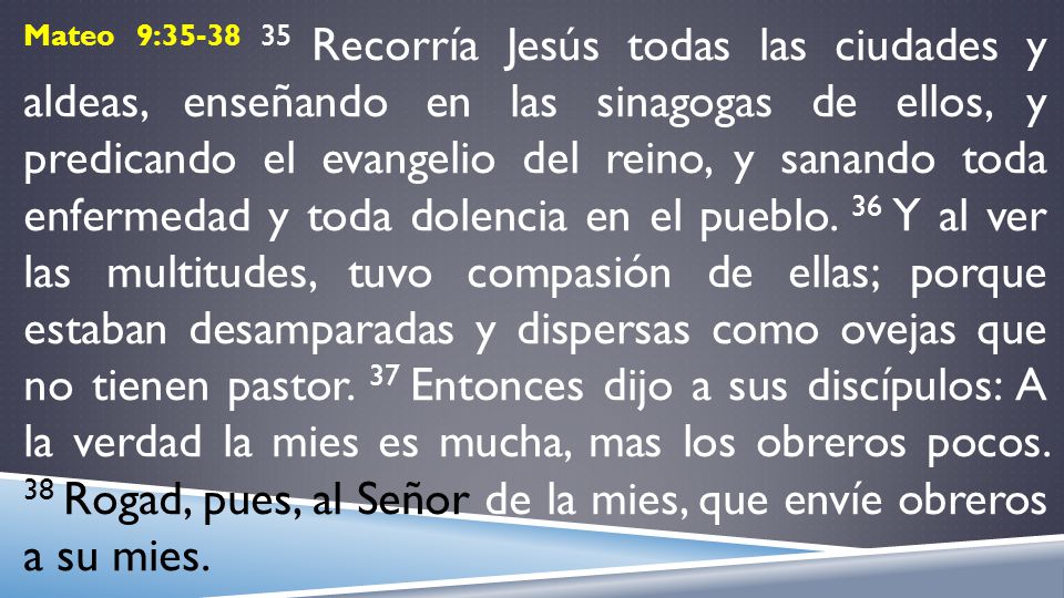 Mateo 9: Recorría Jesús todas las ciudades y aldeas, enseñando en las sinagogas de ellos, y predicando el evangelio del reino, y sanando toda enfermedad y toda dolencia en el pueblo.