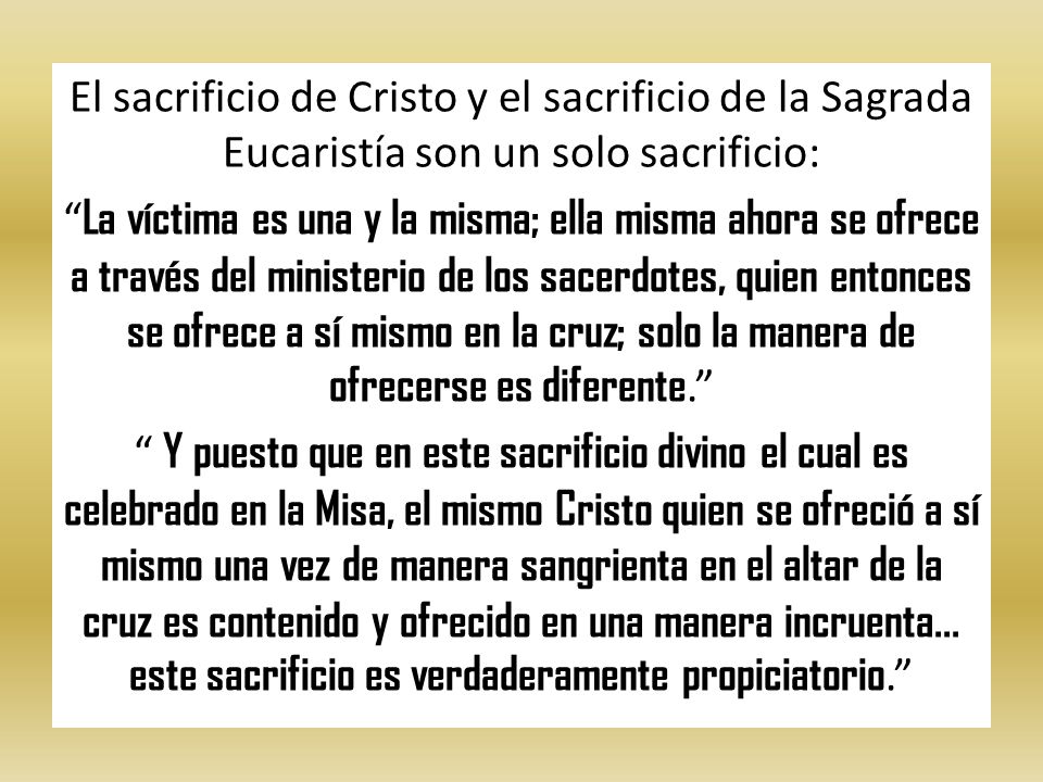 El sacrificio de Cristo y el sacrificio de la Sagrada Eucaristía son un solo sacrificio: