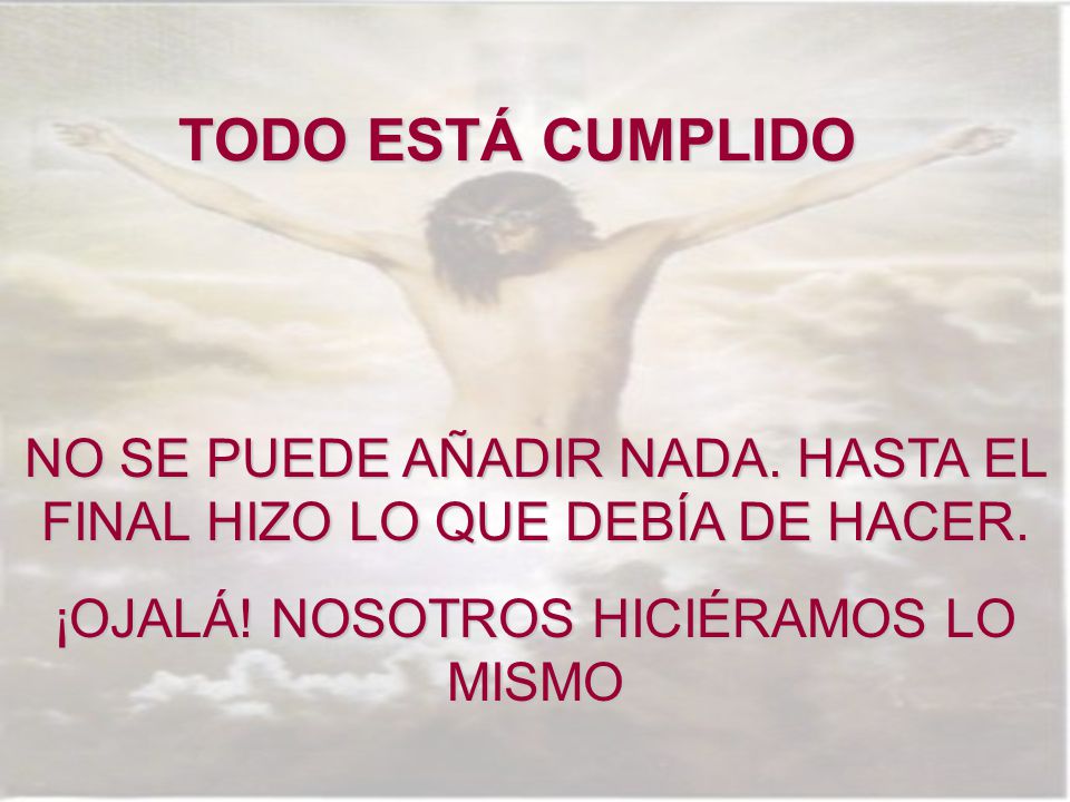 TODO ESTÁ CUMPLIDO NO SE PUEDE AÑADIR NADA. HASTA EL FINAL HIZO LO QUE DEBÍA DE HACER.