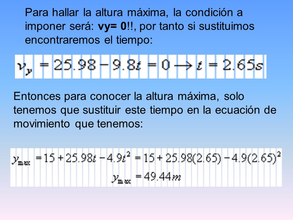 Para hallar la altura máxima, la condición a imponer será: vy= 0