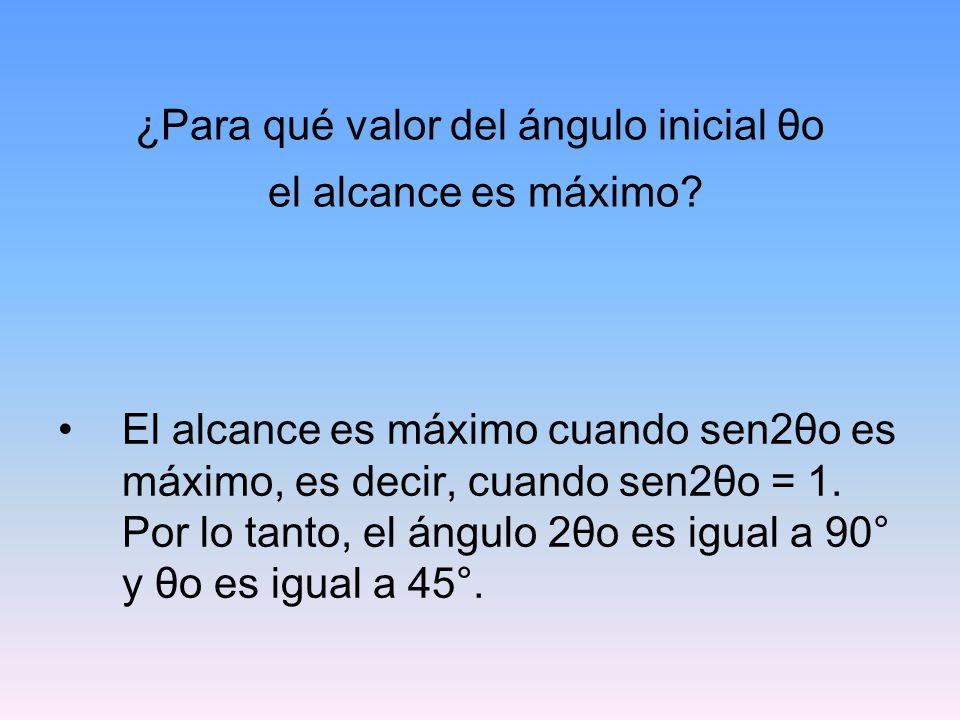 ¿Para qué valor del ángulo inicial θo el alcance es máximo