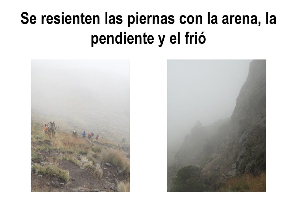 Se resienten las piernas con la arena, la pendiente y el frió