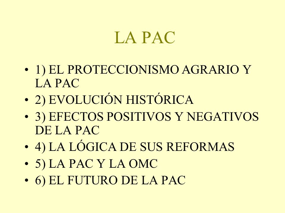 LA PAC 1) EL PROTECCIONISMO AGRARIO Y LA PAC 2) EVOLUCIÓN HISTÓRICA
