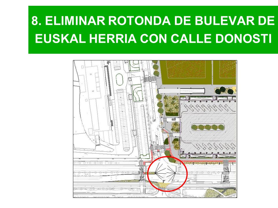 8. ELIMINAR ROTONDA DE BULEVAR DE EUSKAL HERRIA CON CALLE DONOSTI