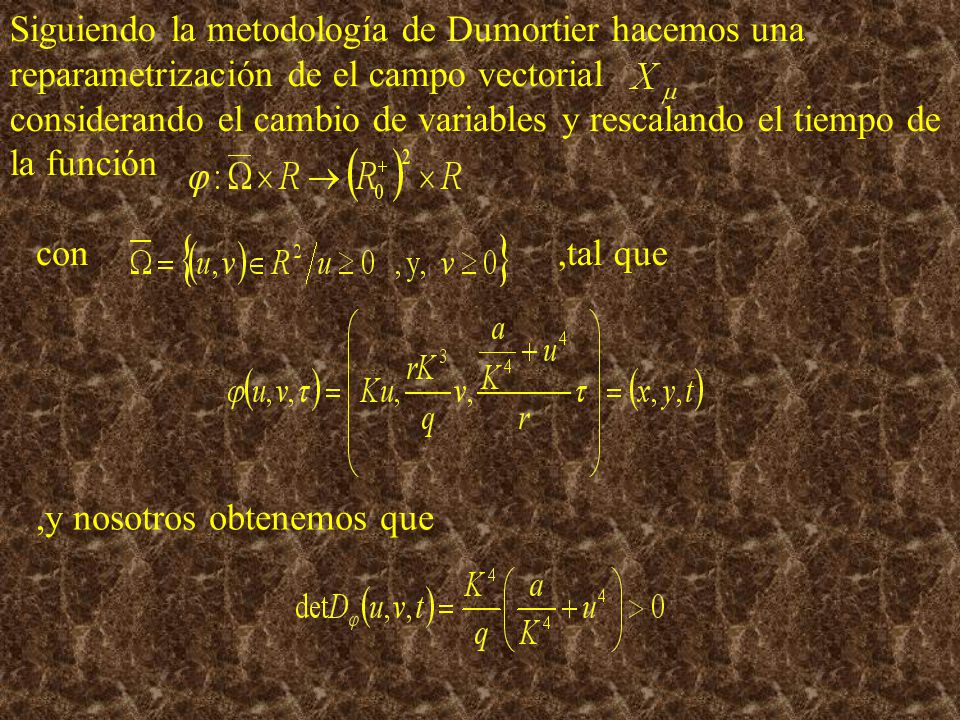 Siguiendo la metodología de Dumortier hacemos una reparametrización de el campo vectorial