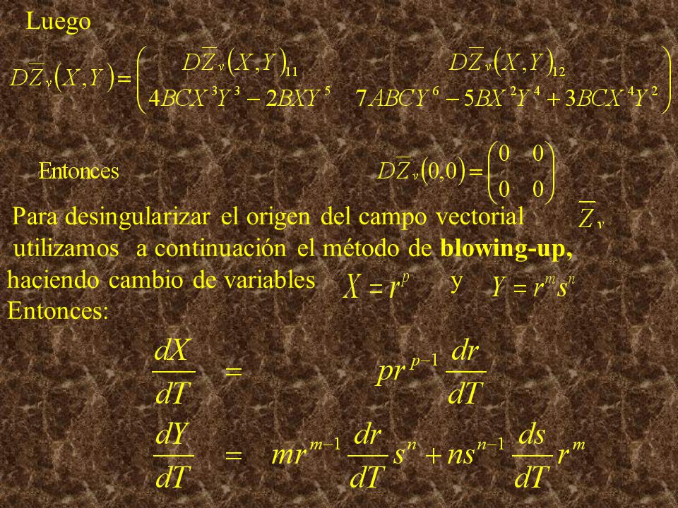 Luego Para desingularizar el origen del campo vectorial.