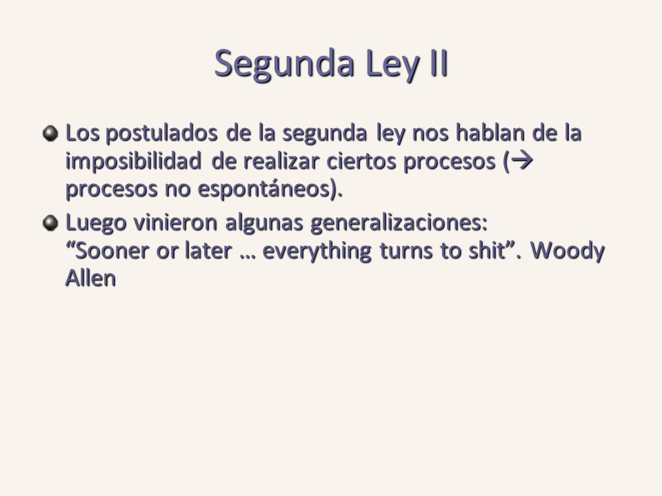 Segunda Ley II Los postulados de la segunda ley nos hablan de la imposibilidad de realizar ciertos procesos ( procesos no espontáneos).