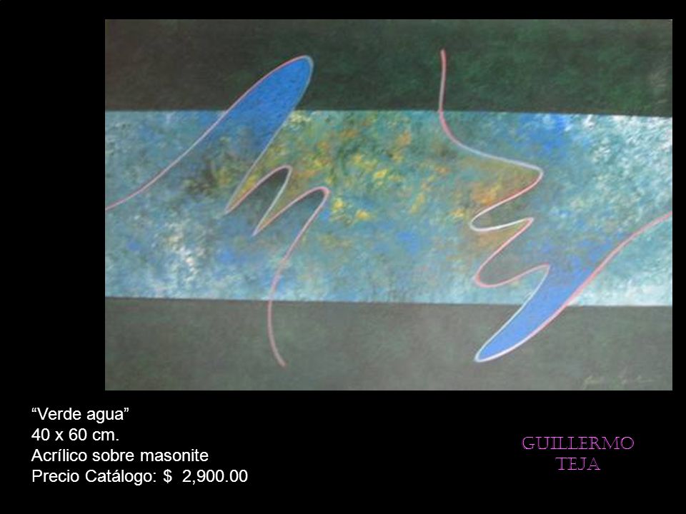Verde agua 40 x 60 cm. Acrílico sobre masonite Precio Catálogo: $ 2,900.00