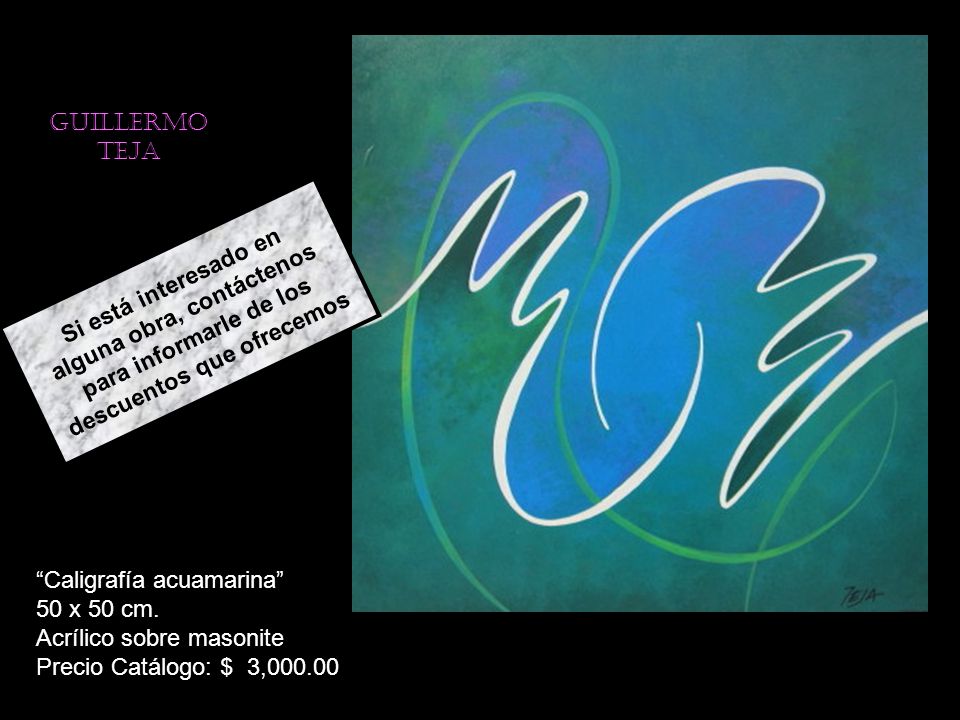GUILLERMO TEJA Si está interesado en alguna obra, contáctenos para informarle de los descuentos que ofrecemos.