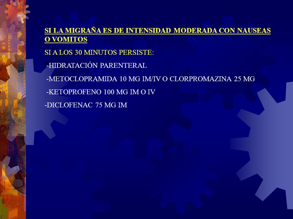 SI LA MIGRAÑA ES DE INTENSIDAD MODERADA CON NAUSEAS O VOMITOS