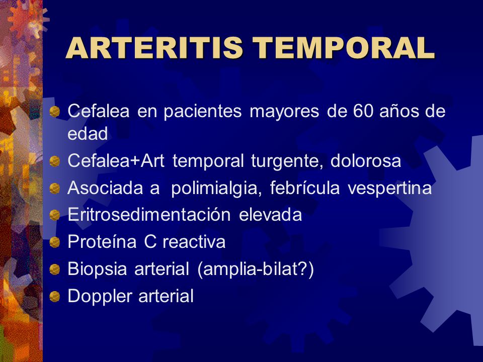 ARTERITIS TEMPORAL Cefalea en pacientes mayores de 60 años de edad