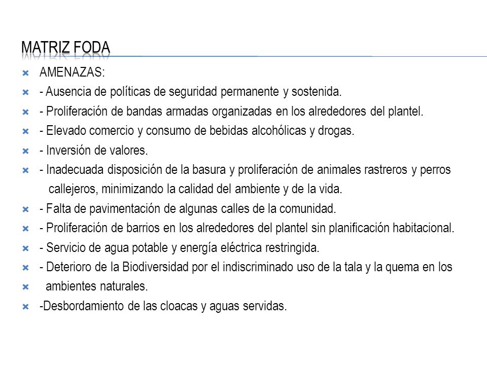 MATRIZ FODA AMENAZAS: - Ausencia de políticas de seguridad permanente y sostenida.
