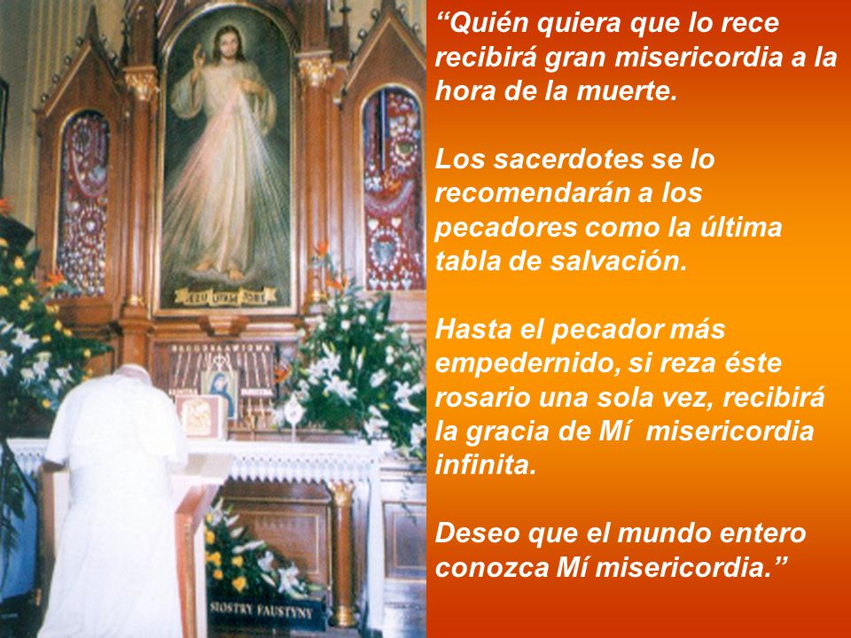 Quién quiera que lo rece recibirá gran misericordia a la hora de la muerte.
