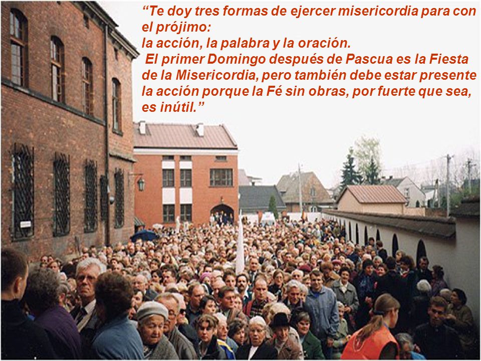 Te doy tres formas de ejercer misericordia para con el prójimo: