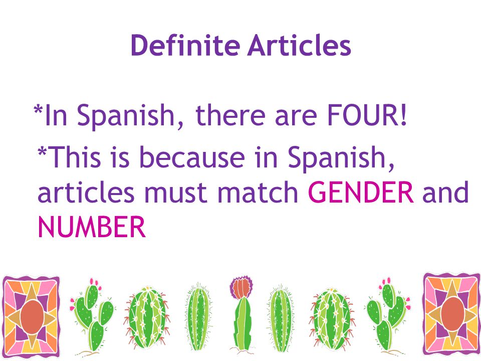 Definite Articles *In Spanish, there are FOUR.