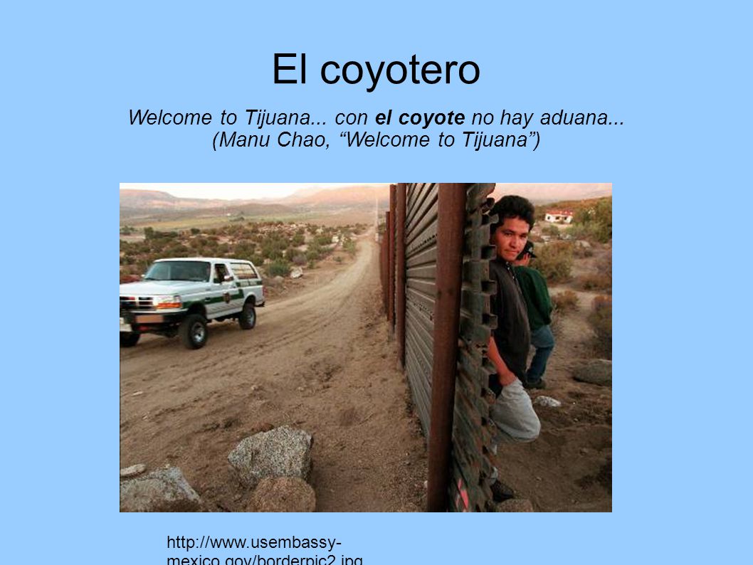 El coyotero Welcome to Tijuana... con el coyote no hay aduana...