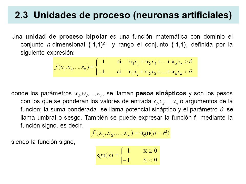 2.3 Unidades de proceso (neuronas artificiales)