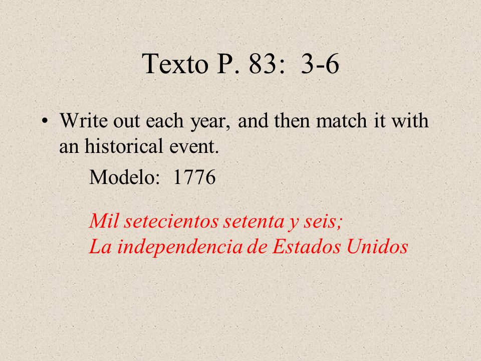 Texto P. 83: 3-6 Write out each year, and then match it with an historical event. Modelo: