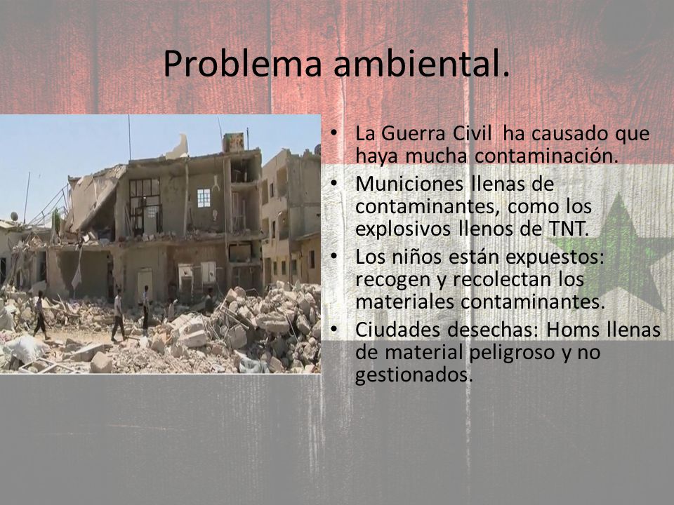 Problema ambiental. La Guerra Civil ha causado que haya mucha contaminación. Municiones llenas de contaminantes, como los explosivos llenos de TNT.