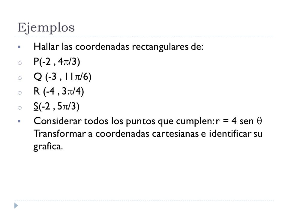 Ejemplos Hallar las coordenadas rectangulares de: P(-2 , 4/3)