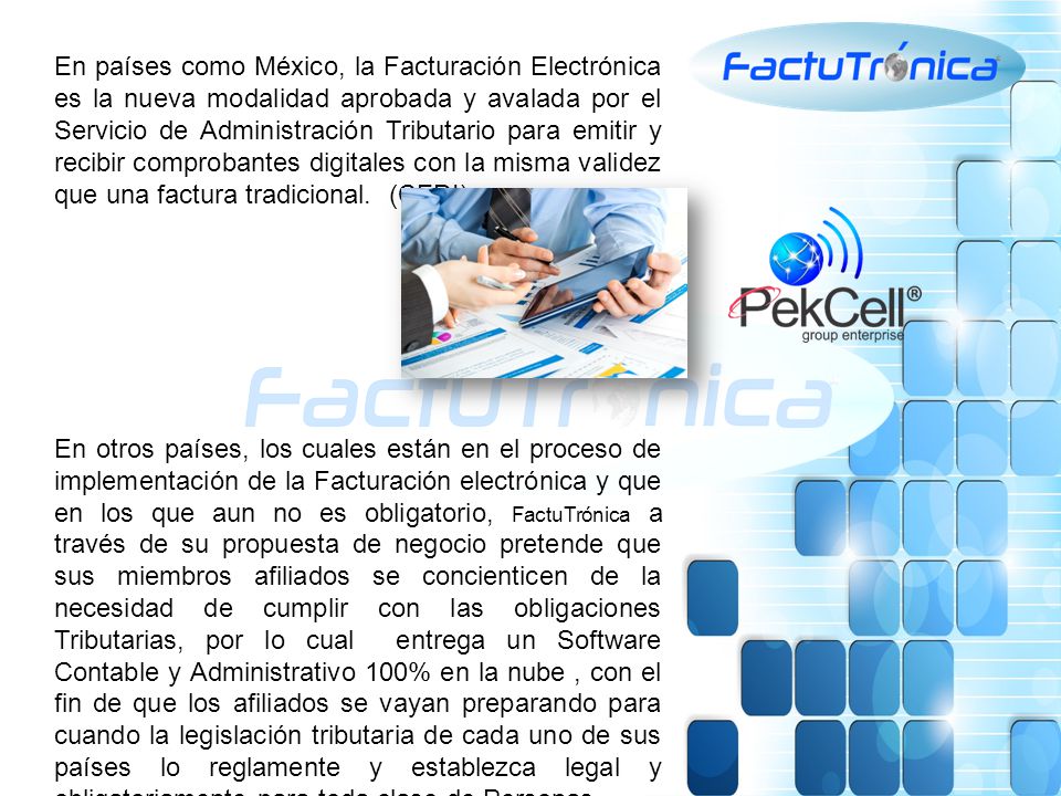 En países como México, la Facturación Electrónica es la nueva modalidad aprobada y avalada por el Servicio de Administración Tributario para emitir y recibir comprobantes digitales con la misma validez que una factura tradicional. (CFDI)