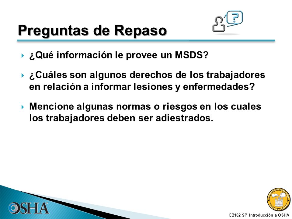 Preguntas de Repaso ¿Qué información le provee un MSDS