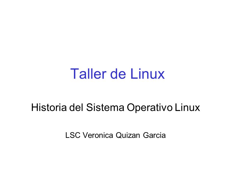 Historia del Sistema Operativo Linux LSC Veronica Quizan Garcia