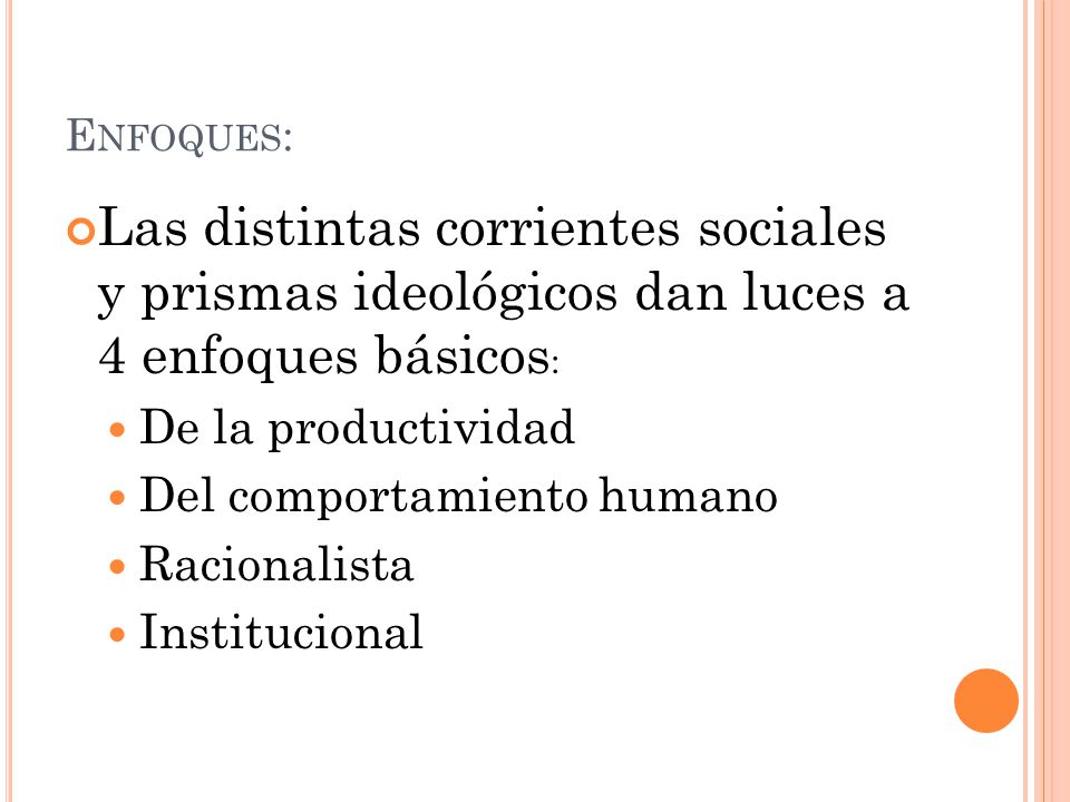 Enfoques: Las distintas corrientes sociales y prismas ideológicos dan luces a 4 enfoques básicos: