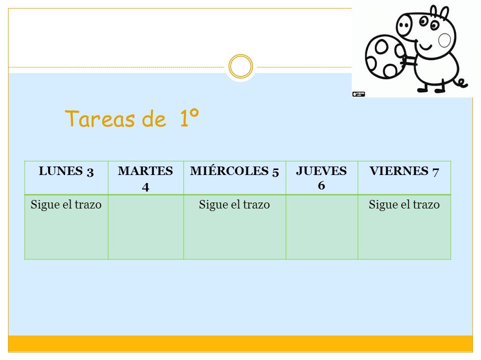 Tareas de 1º LUNES 3 MARTES 4 MIÉRCOLES 5 JUEVES 6 VIERNES 7
