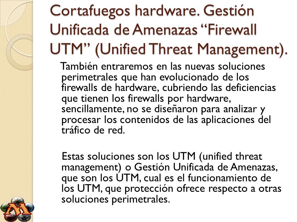 Cortafuegos hardware. Gestión Unificada de Amenazas Firewall UTM (Unified Threat Management).