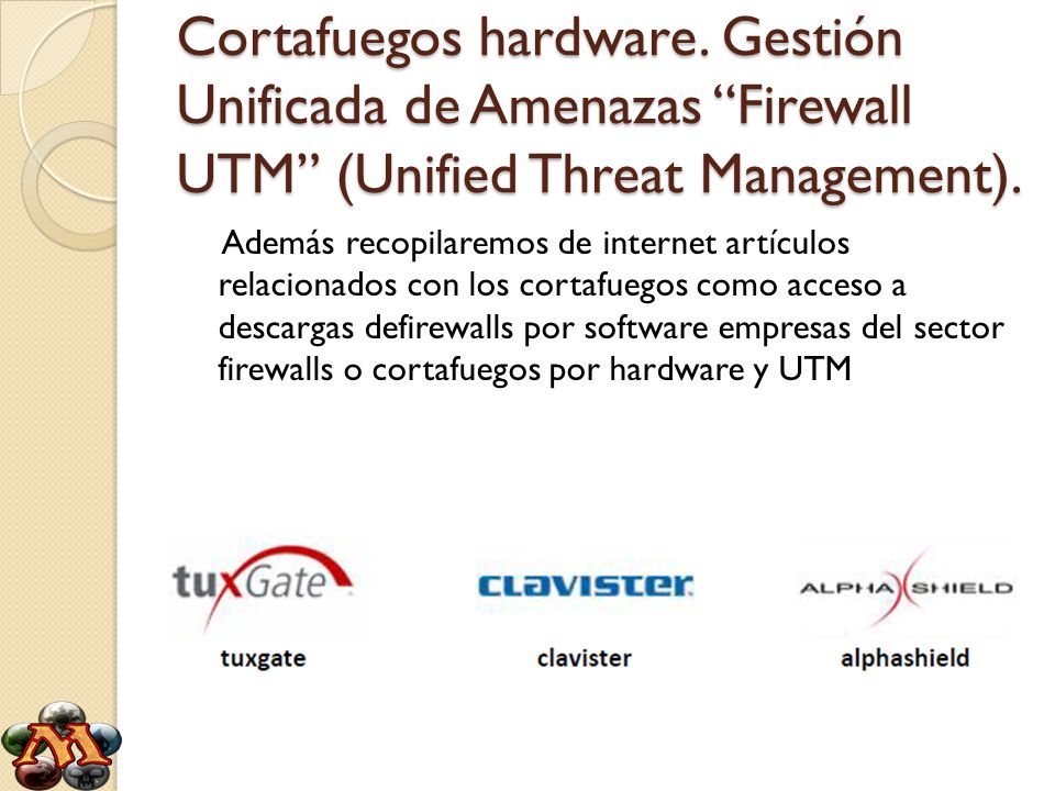 Cortafuegos hardware. Gestión Unificada de Amenazas Firewall UTM (Unified Threat Management).