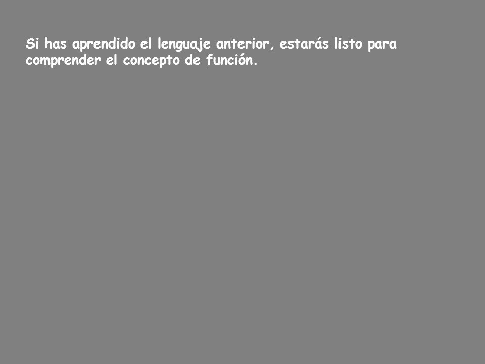Si has aprendido el lenguaje anterior, estarás listo para