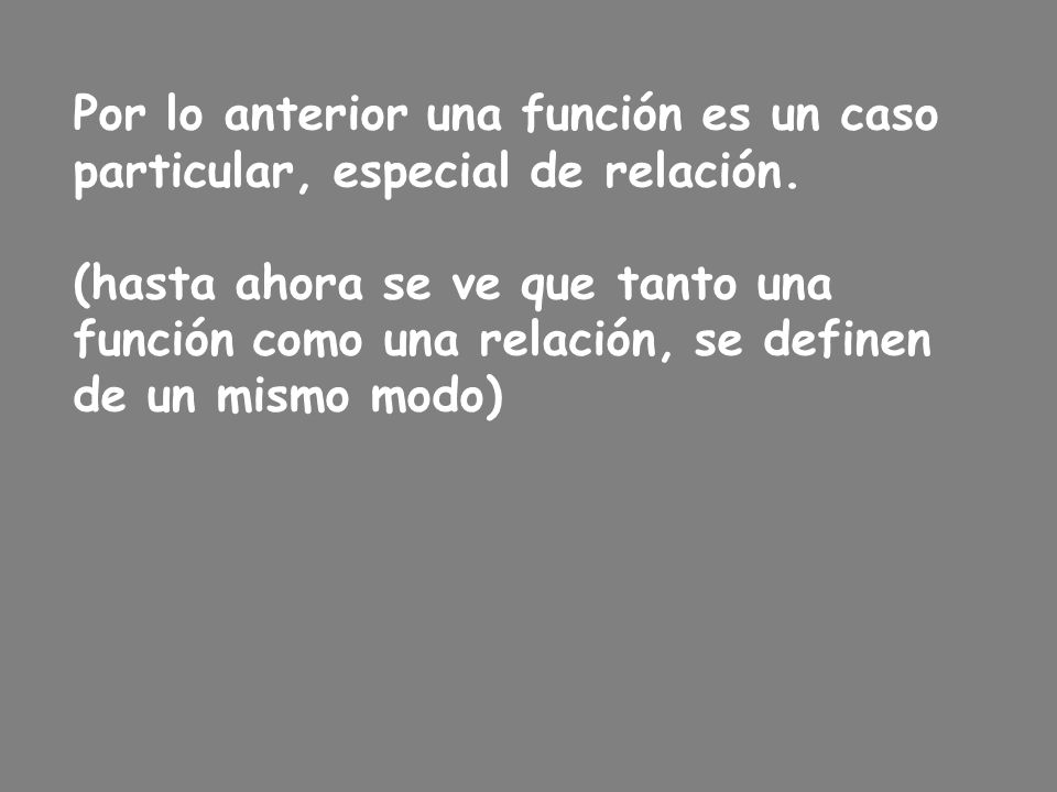 Por lo anterior una función es un caso