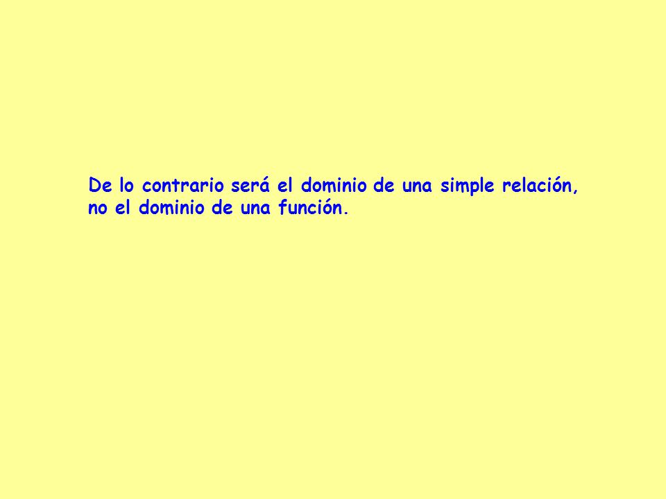 De lo contrario será el dominio de una simple relación,