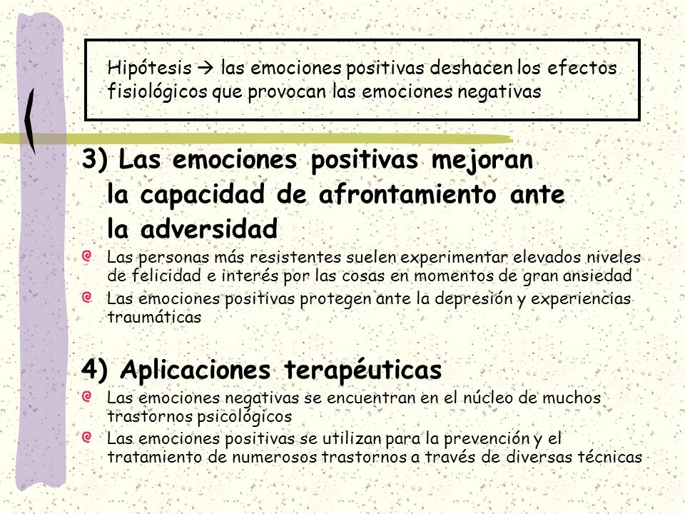 Hipótesis  las emociones positivas deshacen los efectos fisiológicos que provocan las emociones negativas