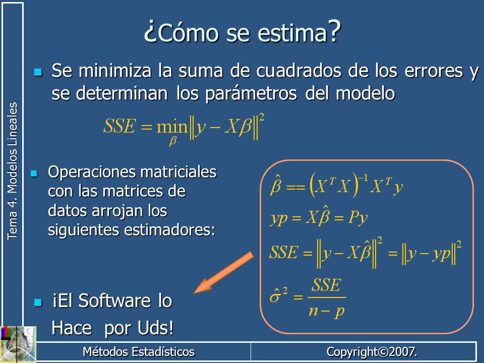 ¿Cómo se estima Se minimiza la suma de cuadrados de los errores y se determinan los parámetros del modelo.