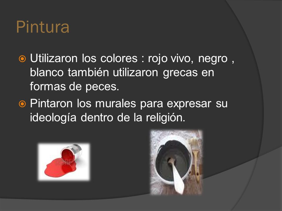 Pintura Utilizaron los colores : rojo vivo, negro , blanco también utilizaron grecas en formas de peces.