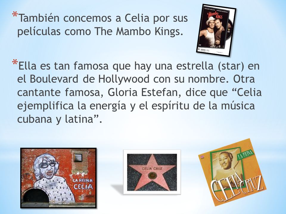 También concemos a Celia por sus películas como The Mambo Kings.