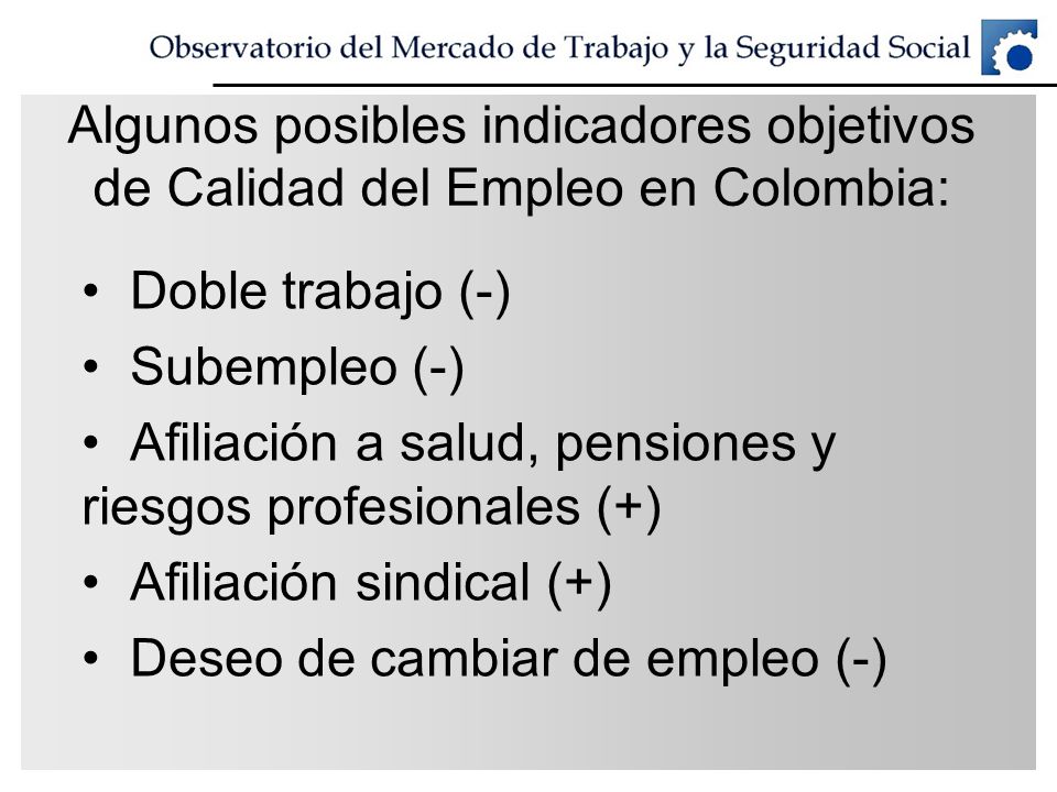 Algunos posibles indicadores objetivos de Calidad del Empleo en Colombia: