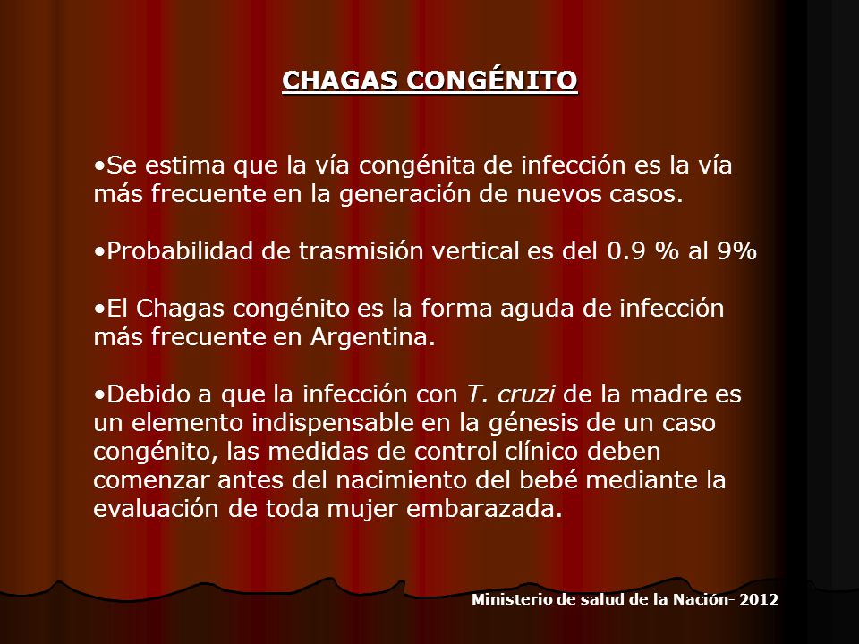 CHAGAS CONGÉNITO Se estima que la vía congénita de infección es la vía más frecuente en la generación de nuevos casos.