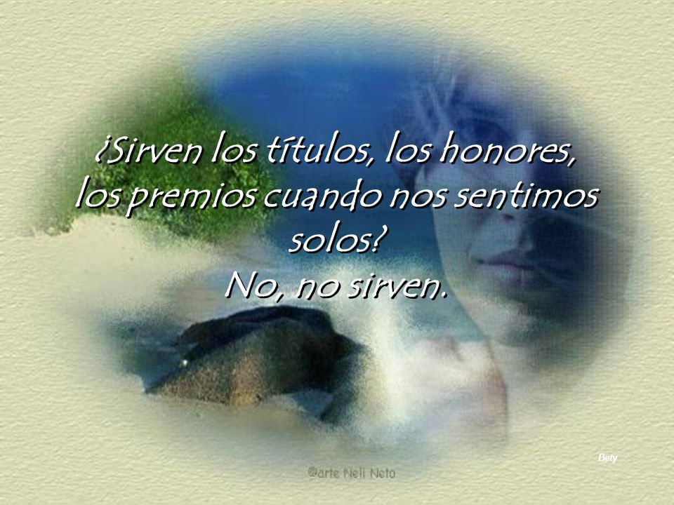 ¿Sirven los títulos, los honores, los premios cuando nos sentimos solos