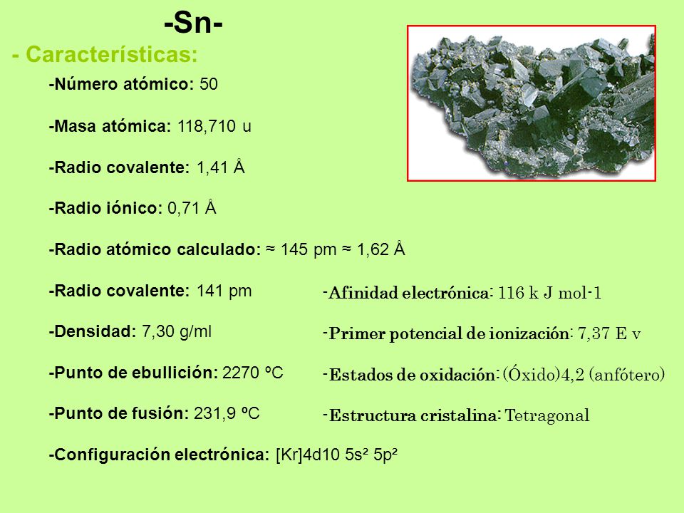 -Sn- - Características: -Número atómico: 50 -Masa atómica: 118,710 u