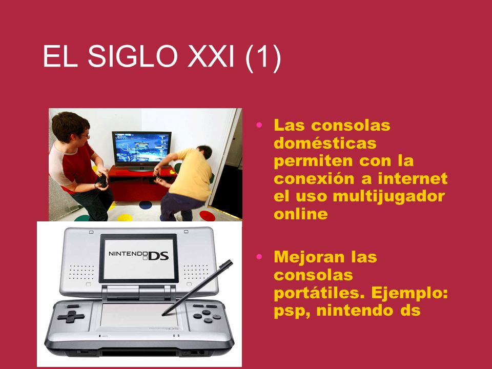 EL SIGLO XXI (1) Las consolas domésticas permiten con la conexión a internet el uso multijugador online.