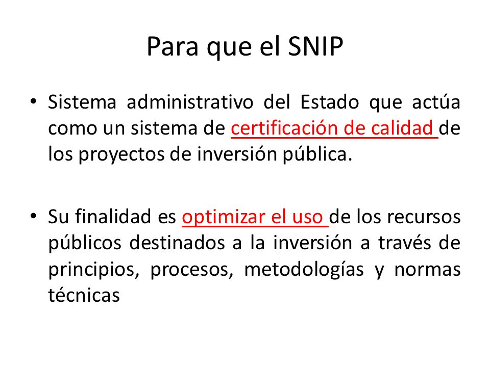 Para que el SNIP Sistema administrativo del Estado que actúa como un sistema de certificación de calidad de los proyectos de inversión pública.