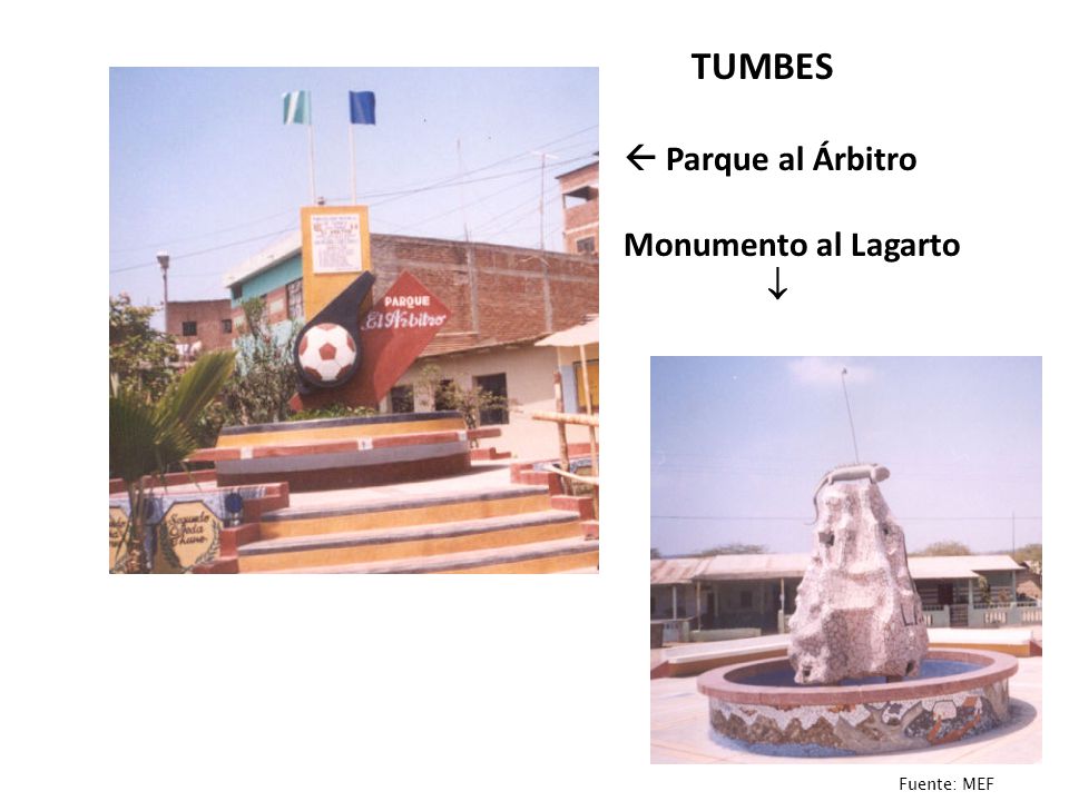 TUMBES  Parque al Árbitro Monumento al Lagarto  4 4 Fuente: MEF