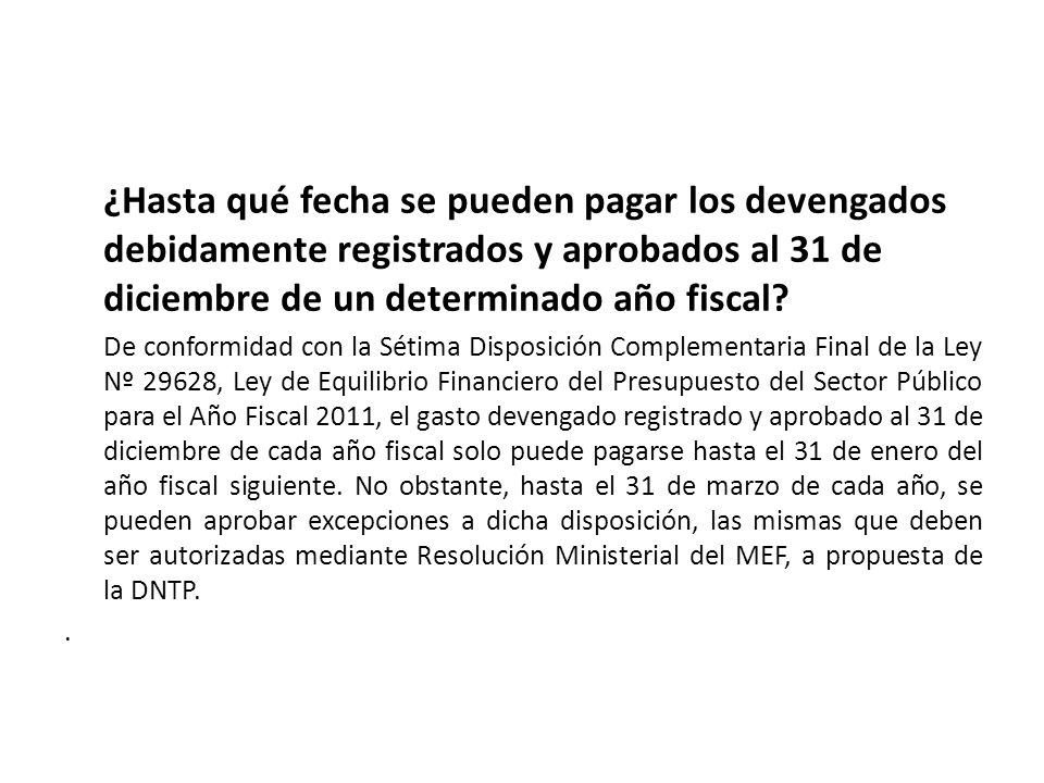 ¿Hasta qué fecha se pueden pagar los devengados debidamente registrados y aprobados al 31 de diciembre de un determinado año fiscal